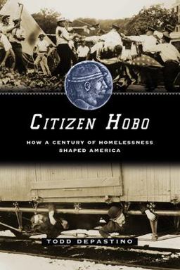 Citizen Hobo How a Century of Homelessness Shaped America  9780226143781 Front Cover