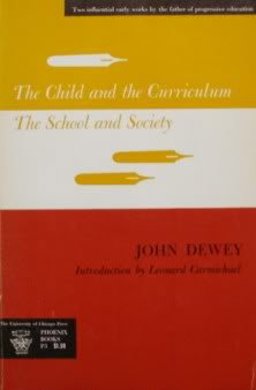 Child and the Curriculum and the School and Society