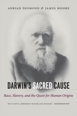 Darwin's Sacred Cause Race, Slavery and the Quest for Human Origins  9780226144511 Front Cover