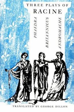 Three Plays of Racine Phaedra, Andromache, and Britannicus  9780226150772 Front Cover