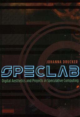 SpecLab Digital Aesthetics and Projects in Speculative Computing  9780226165080 Front Cover