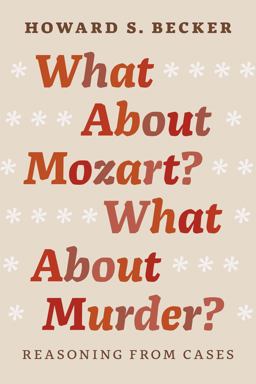 What about Mozart? What about Murder? Reasoning from Cases  9780226166490 Front Cover