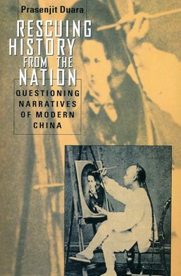 Rescuing History from the Nation Questioning Narratives of Modern China  9780226167220 Front Cover