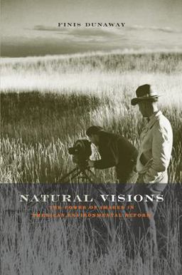Natural Visions The Power of Images in American Environmental Reform  9780226173252 Front Cover