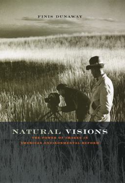 Natural Visions The Power of Images in American Environmental Reform  9780226173269 Front Cover