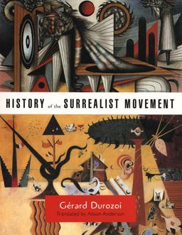 History of the Surrealist Movement  9780226174129 Front Cover
