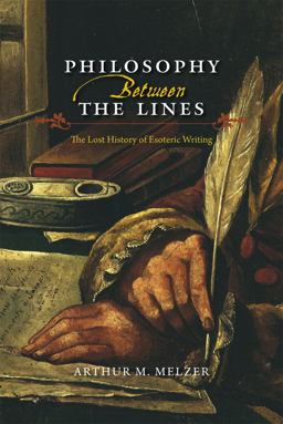 Philosophy Between the Lines The Lost History of Esoteric Writing  9780226175096 Front Cover