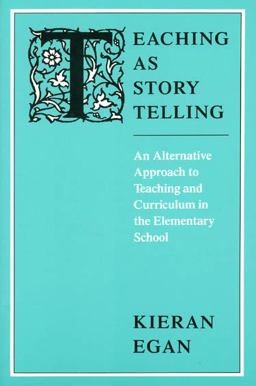 Teaching As Story Telling An Alternative Approach to Teaching and Curriculum in the Elementary School  9780226190327 Front Cover