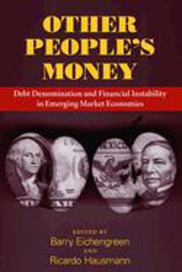 Other People's Money Debt Denomination and Financial Instability in Emerging Market Economies  9780226194554 Front Cover