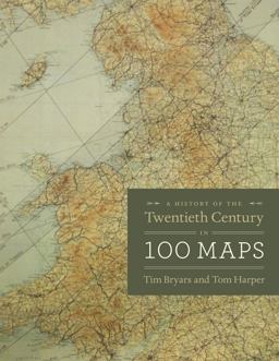 History of the Twentieth Century in 100 Maps  9780226202471 Front Cover