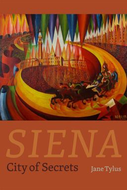 Siena City of Secrets  9780226207827 Front Cover