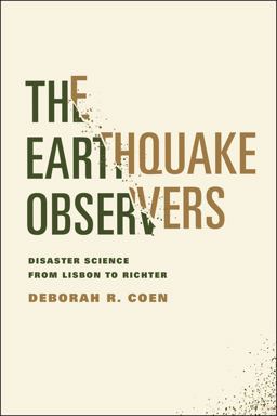 Earthquake Observers Disaster Science from Lisbon to Richter  9780226212050 Front Cover
