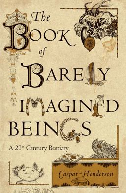 Book of Barely Imagined Beings A 21st Century Bestiary  9780226213200 Front Cover