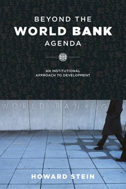 Beyond the World Bank Agenda An Institutional Approach to Development  9780226214771 Front Cover