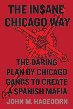 Insane Chicago Way The Daring Plan by Chicago Gangs to Create a Spanish Mafia  9780226232935 Front Cover