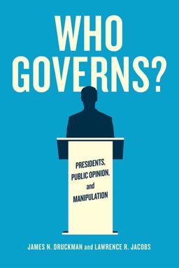 Who Governs? Presidents, Public Opinion, and Manipulation  9780226234380 Front Cover