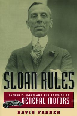 Sloan Rules Alfred P. Sloan and the Triumph of General Motors  9780226238050 Front Cover