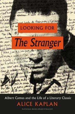 Looking for the Stranger Albert Camus and the Life of a Literary Classic  9780226241678 Front Cover