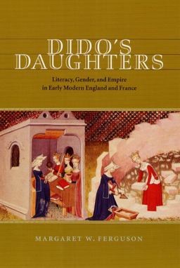 Dido's Daughters Literacy, Gender, and Empire in Early Modern England and France  9780226243122 Front Cover