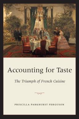 Accounting for Taste The Triumph of French Cuisine  9780226243245 Front Cover