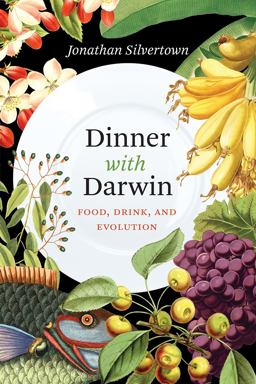Dinner with Darwin Food, Drink, and Evolution  9780226245393 Front Cover