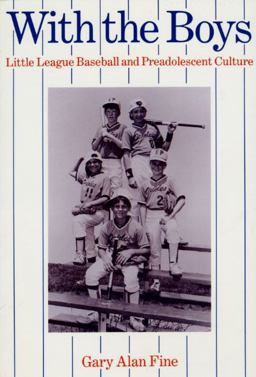 With the Boys Little League Baseball and Preadolescent Culture  9780226249377 Front Cover