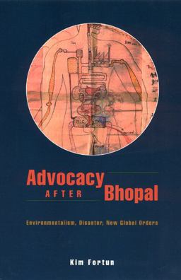 Advocacy after Bhopal Environmentalism, Disaster, New Global Orders  9780226257204 Front Cover