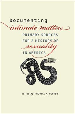 Documenting Intimate Matters Primary Sources for a History of Sexuality in America  9780226257471 Front Cover