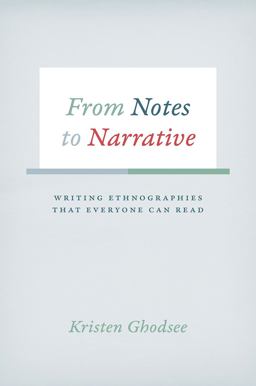 From Notes to Narrative Writing Ethnographies That Everyone Can Read  9780226257556 Front Cover
