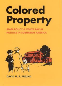 Colored Property State Policy and White Racial Politics in Suburban America  9780226262765 Front Cover