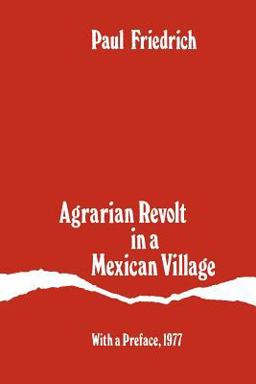 Agrarian Revolt in a Mexican Village  9780226264813 Front Cover