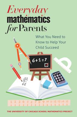 Everyday Mathematics for Parents What You Need to Know to Help Your Child Succeed  9780226265483 Front Cover