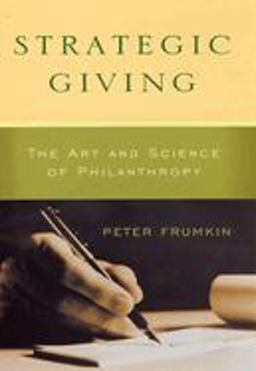 Strategic Giving The Art and Science of Philanthropy  9780226266268 Front Cover
