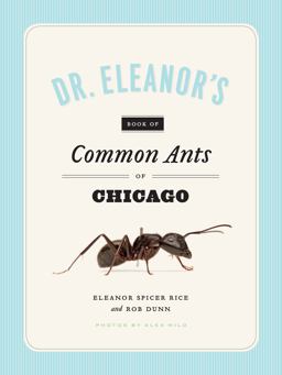 Dr. Eleanor's Book of Common Ants of Chicago  9780226266800 Front Cover