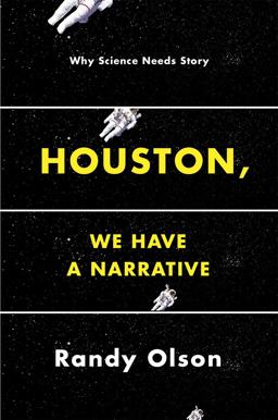 Houston, We Have a Narrative Why Science Needs Story  9780226270845 Front Cover