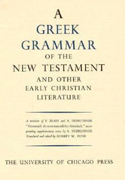 Greek Grammar of the New Testament and Other Early Christian Literature  9780226271101 Front Cover