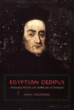 Egyptian Oedipus Athanasius Kircher and the Secrets of Antiquity  9780226273273 Front Cover