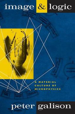 Image and Logic A Material Culture of Microphysics  9780226279176 Front Cover