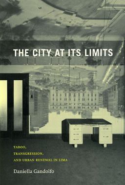 City at Its Limits Taboo, Transgression, and Urban Renewal in Lima  9780226280981 Front Cover