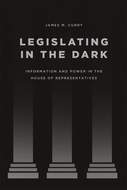 Legislating in the Dark Information and Power in the House of Representatives  9780226281711 Front Cover