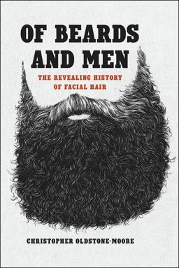 Brave Face Beards, Shaving, and the Cultural History of Manliness  9780226284002 Front Cover