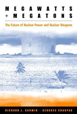 Megawatts and Megatons The Future of Nuclear Power and Nuclear Weapons  9780226284279 Front Cover
