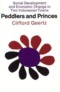 Peddlers and Princes Social Development and Economic Change in Two Indonesian Towns  9780226285146 Front Cover
