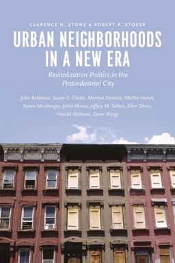 Urban Neighborhoods in a New Era Revitalization Politics in the Postindustrial City  9780226289014 Front Cover