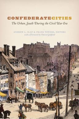 Confederate Cities The Urban South During the Civil War Era  9780226300207 Front Cover