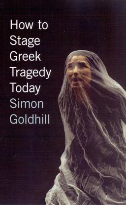 How to Stage Greek Tragedy Today  9780226301280 Front Cover