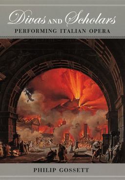 Divas and Scholars Performing Italian Opera  9780226304878 Front Cover
