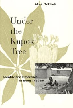 Under the Kapok Tree Identity and Difference in Beng Thought  9780226305073 Front Cover