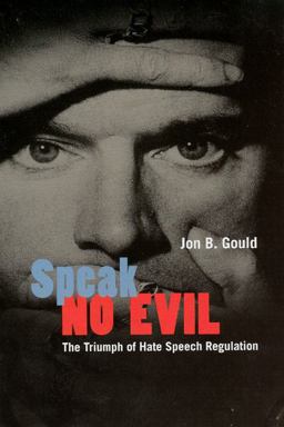Speak No Evil The Triumph of Hate Speech Regulation  9780226305547 Front Cover