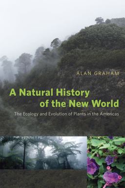 Natural History of the New World The Ecology and Evolution of Plants in the Americas  9780226306803 Front Cover